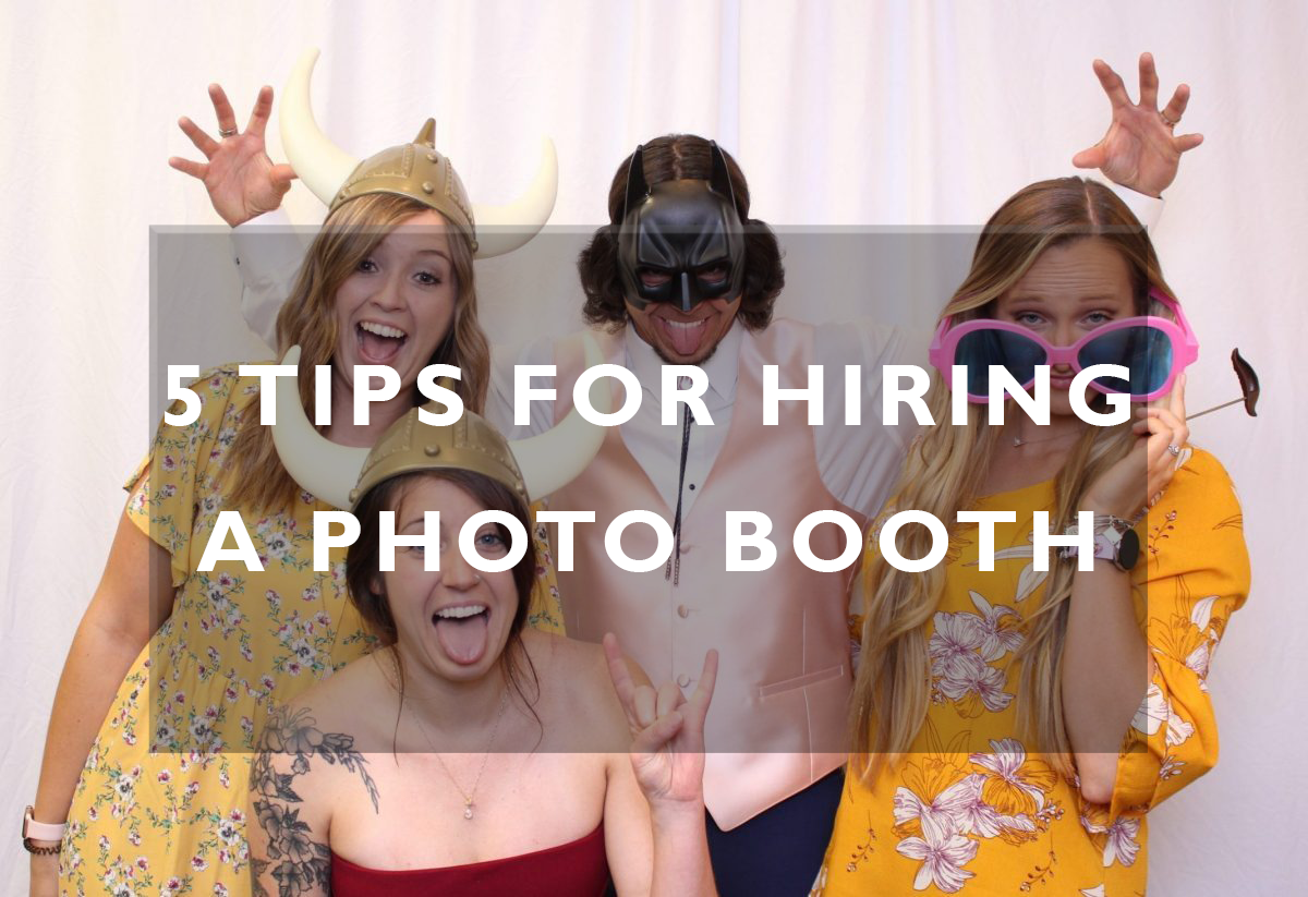 5 Tips For Hiring a Photo Booth